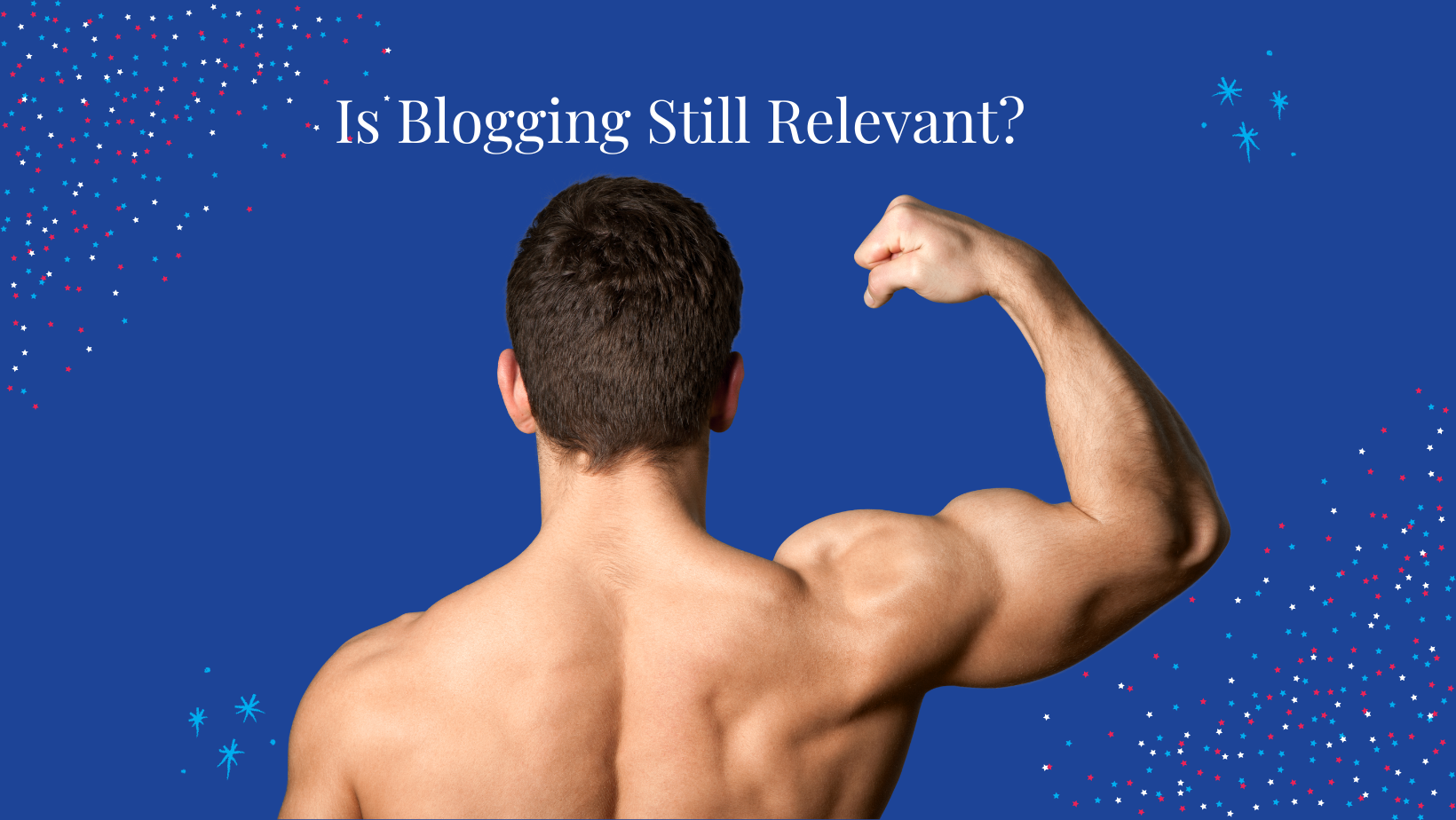Is Blogging Still Relevant?