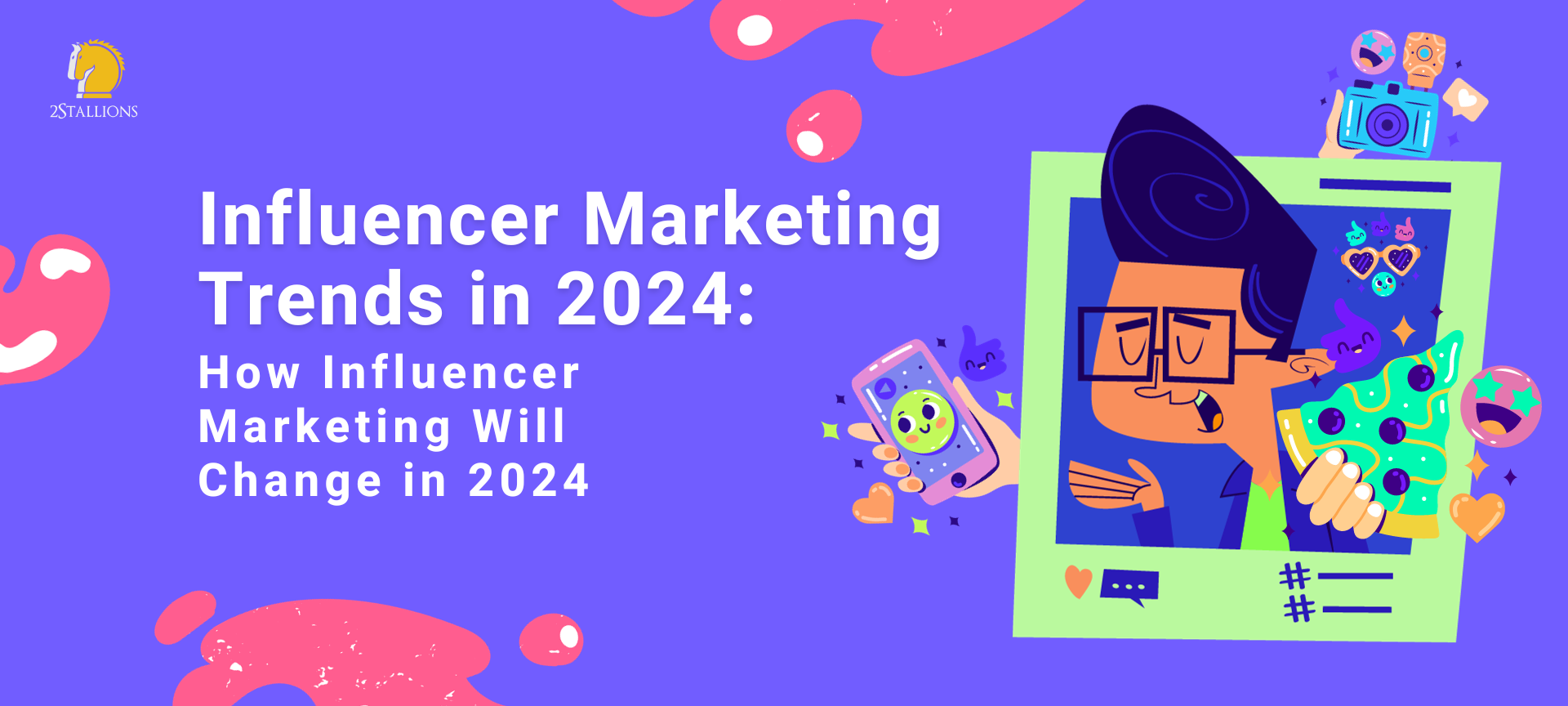 Influencer Marketing in 2024: What to Expect & Jobs to Hire