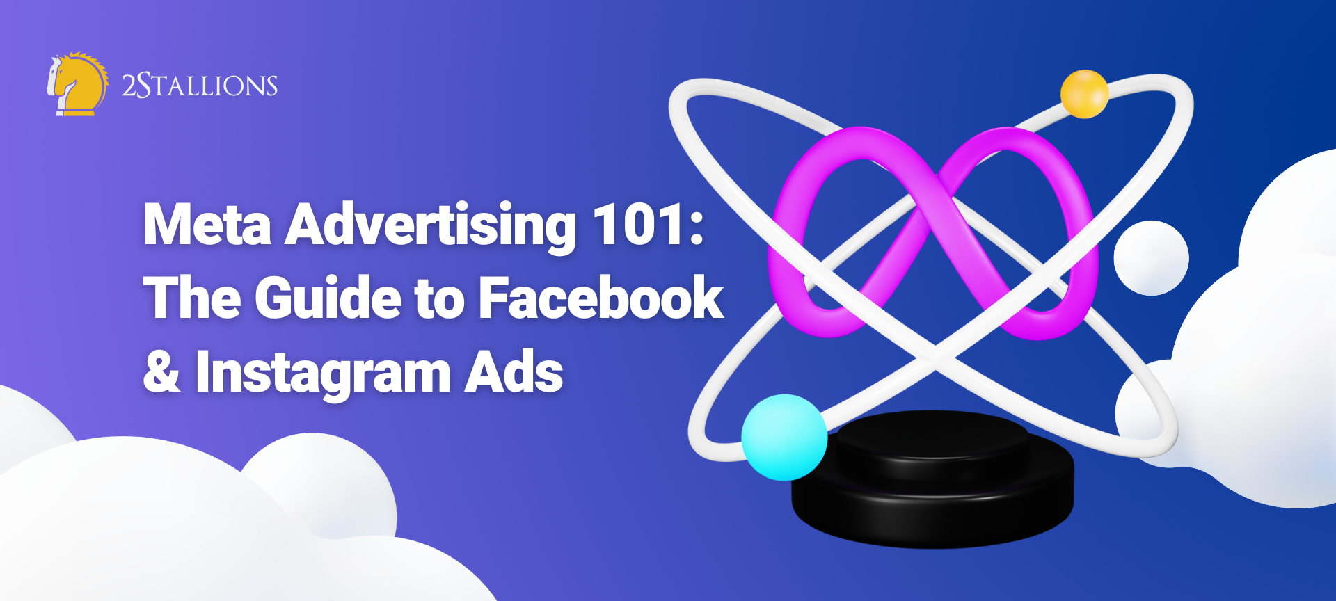 Meta Advertising 101: The Guide to Facebook & Instagram Ads | 2Stallions