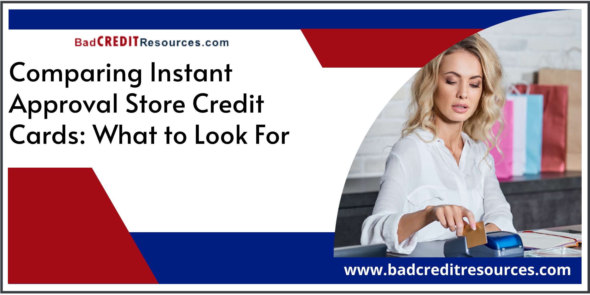 Comparing Instant Approval Store Credit Cards What To Look For