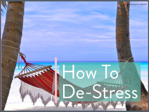 How to De-Stress Even When You Have a Million things To Do.