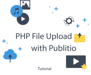 PHP File Upload with Publitio