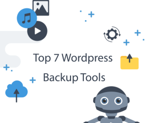 Top 7 Wordpress Backup Tools