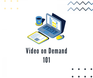 Video on Demand: What it is and how it works