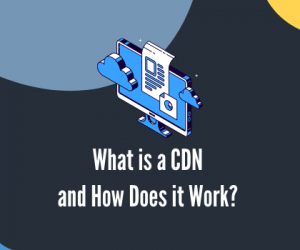 What is a CDN, how does it work, and why you shoul...