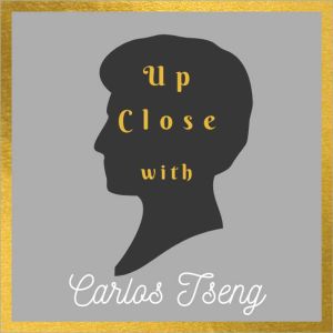 Up Close with Carlos Tseng Podcast