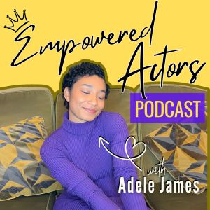 Empowered Actors Podcast Podcast