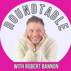 The Roundtable with Robert Bannon Podcast