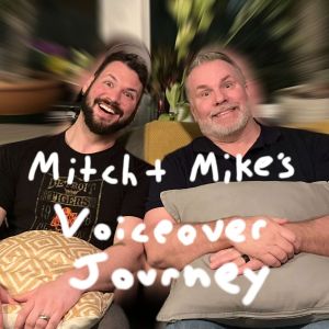Mitch & Mike's Voice Over Journey Podcast