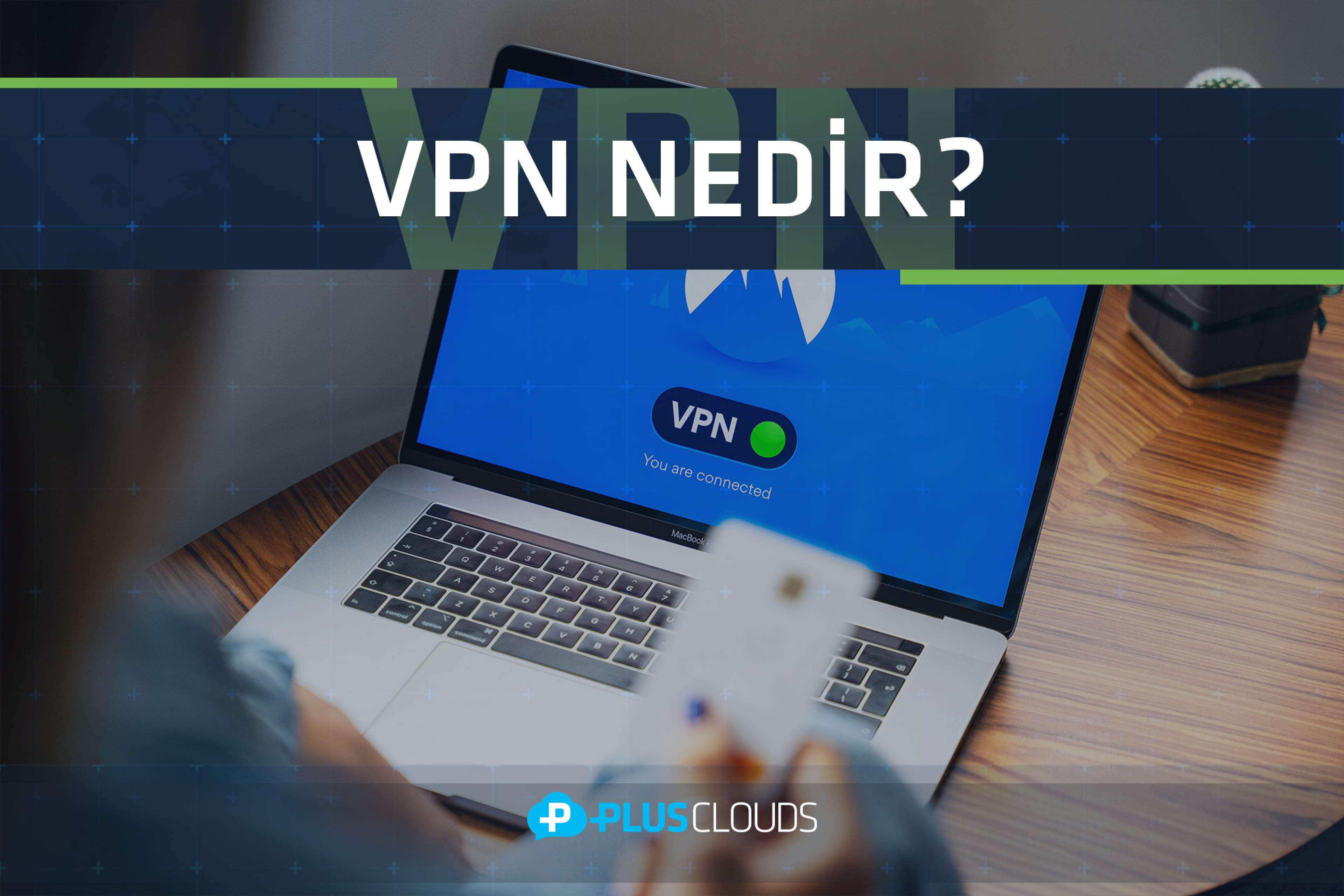 VPN Nedir? VPN Nasıl Kurulur?
