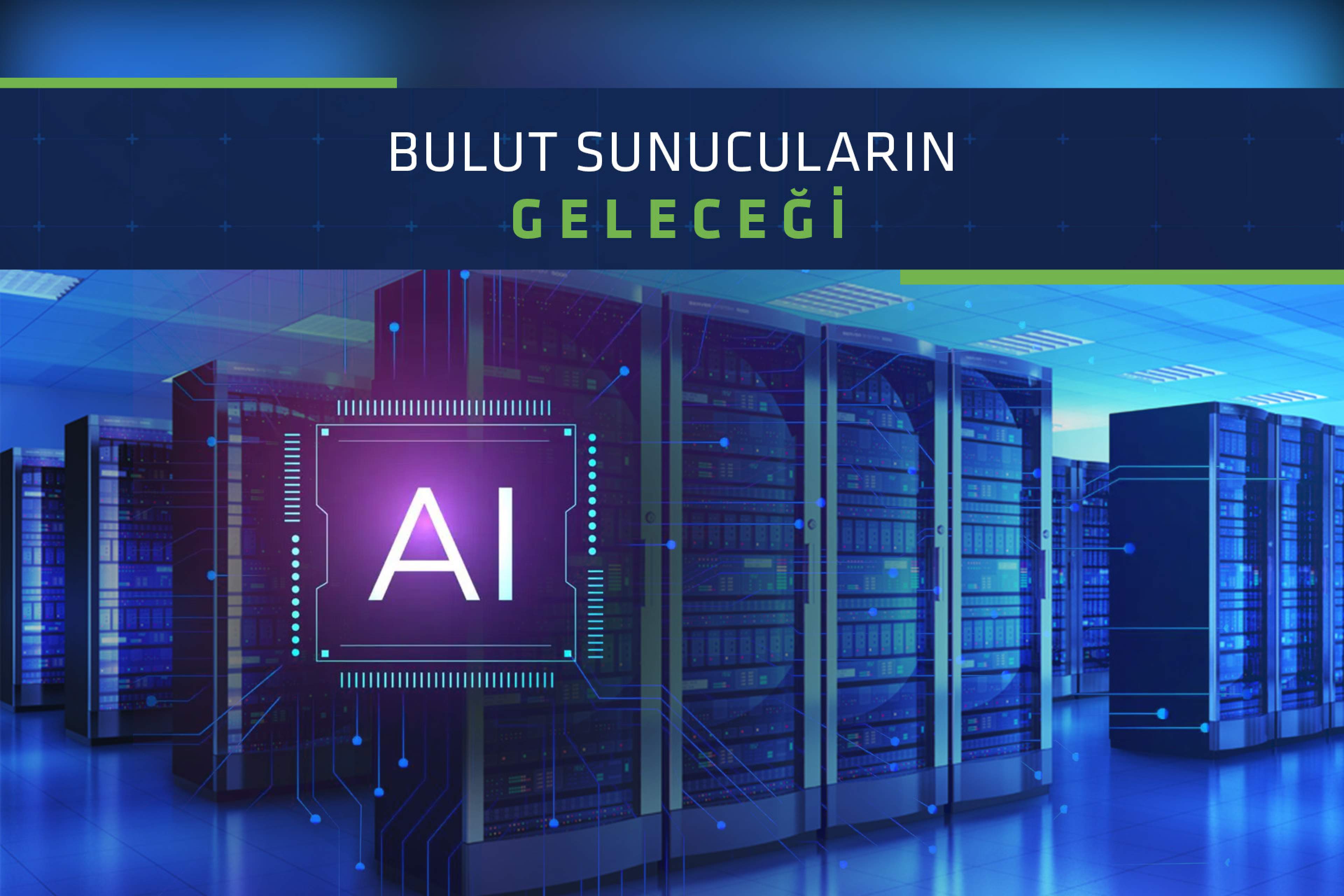 Bulut Sunucuların Geleceği: Yapay zeka, Nesnelerin interneti ve Daha Fazlası