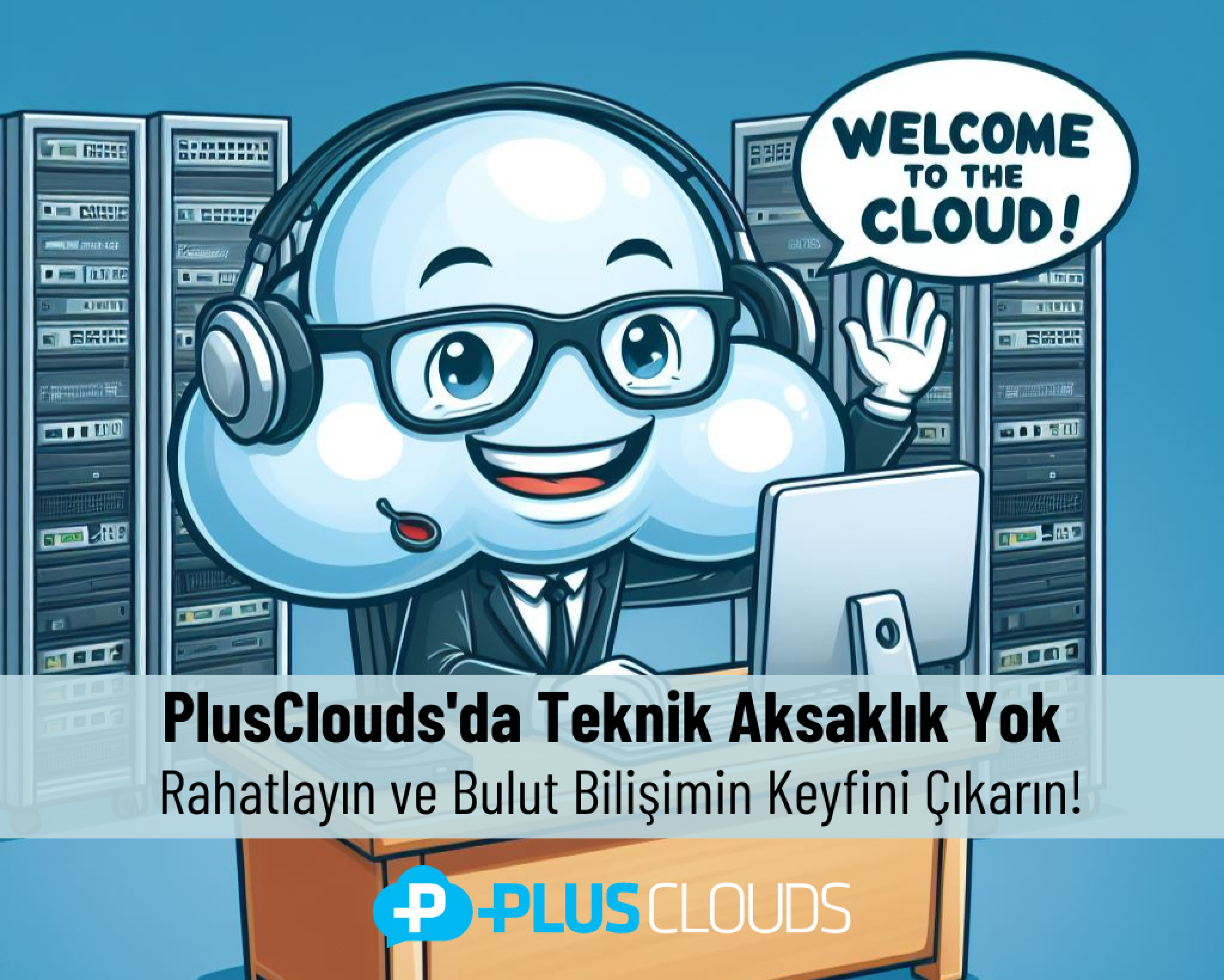 لا توجد مشكلات تقنية في PlusClouds: استرخِ واستمتع بالحوسبة السحابية!