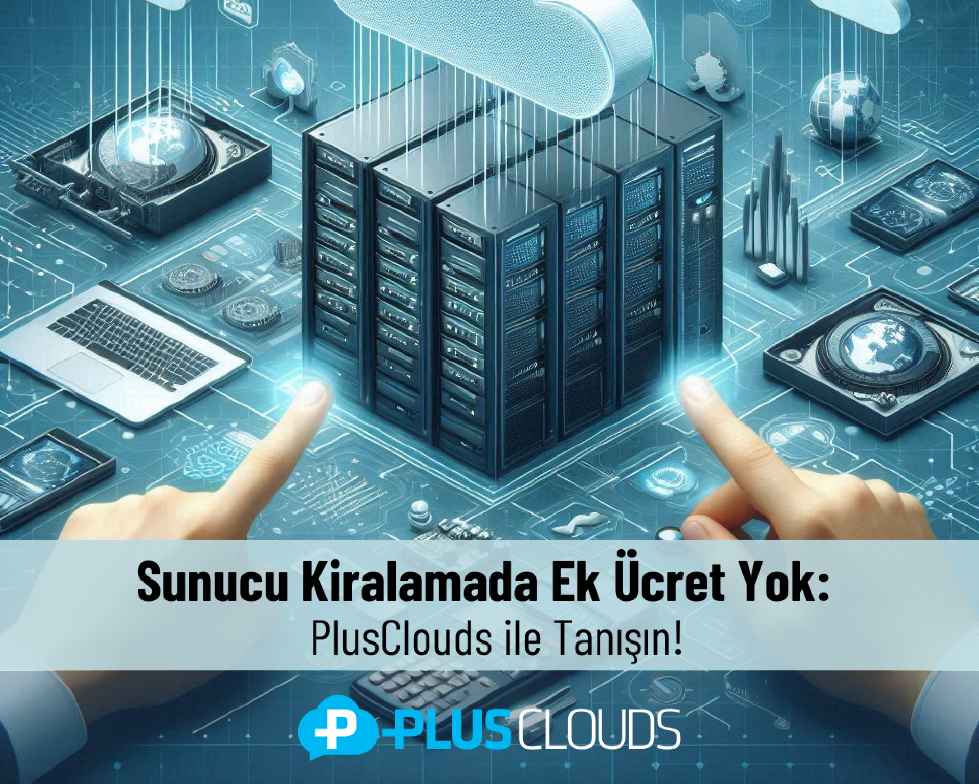لا توجد رسوم إضافية لتأجير الخادم: تعرف على PlusClouds!