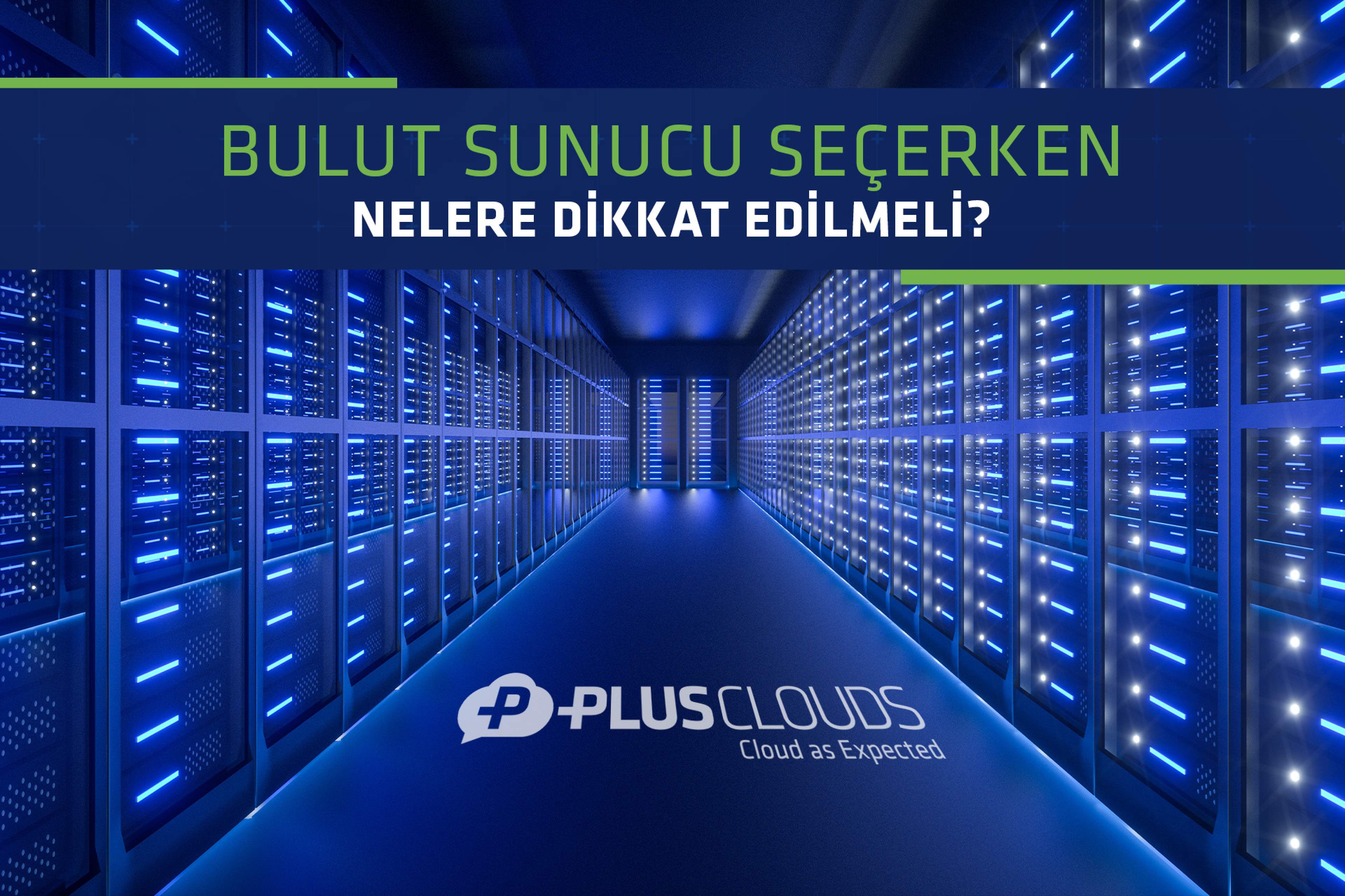 Bulut Sunucu Seçerken Nelere Dikkat Etmelisiniz?