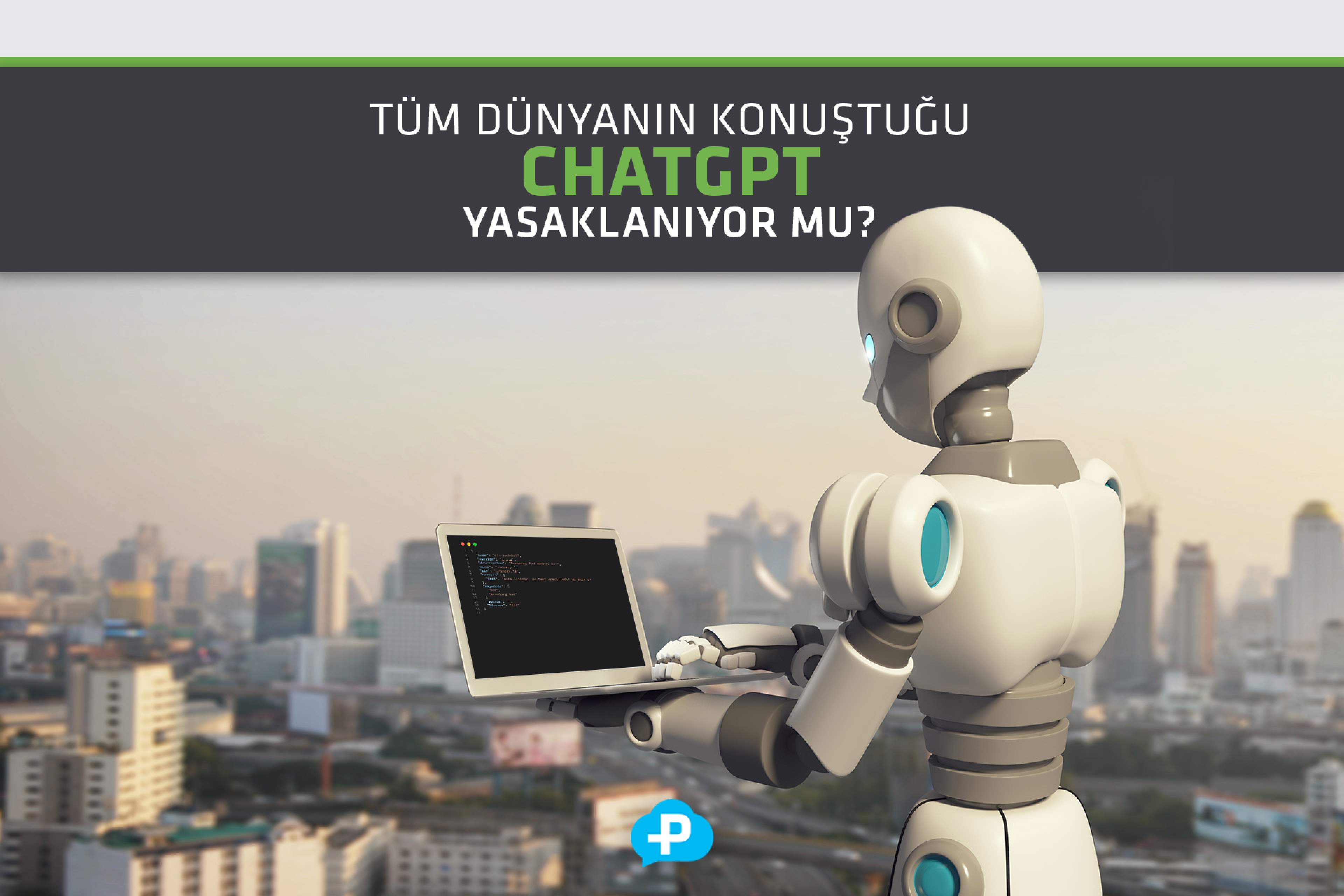 ChatGPT Yasaklanıyor Mu?