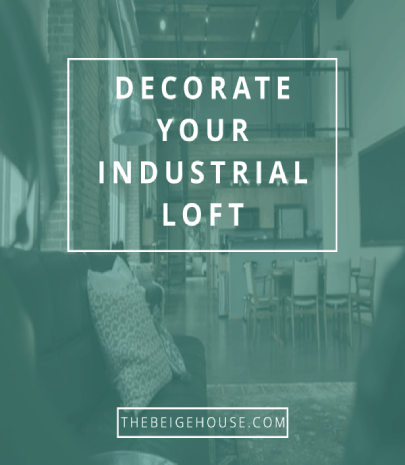 Decorate Your Industrial Loft