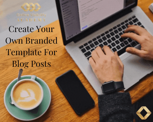 Create Your Own Branded Template For Blog Posts