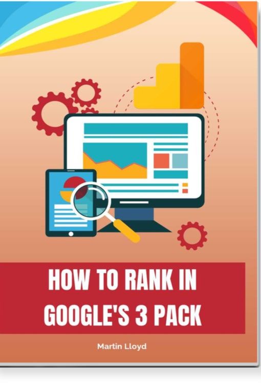 A free E-book on how to get your business in Google 3 pack rankings