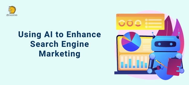 Using AI To Enhance Search Engine Marketing | 2Stallions