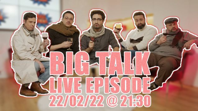 Big Talk Live Episode 22/02/2022