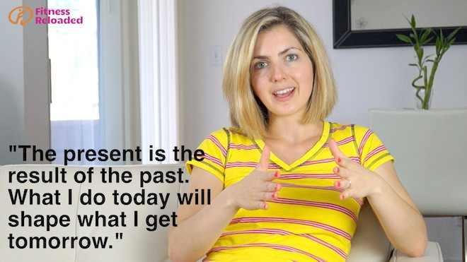 The present is the results of the past. Mental Diet Script: What I do today will shape what I get tomorrow.