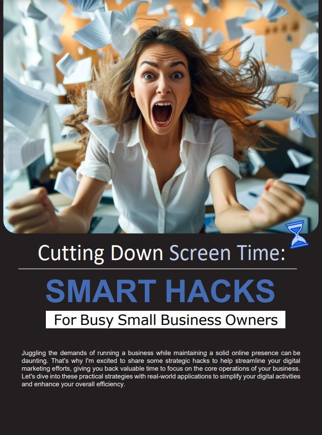 A Woman Excitedly Throwing Papers, With The Text: &Quot;Cutting Down Screen Time: Smart Hacks For Busy Small Business Owners.&Quot; Below Is A Brief Description About Juggling Business Demands And Digital Marketing Efficiency.