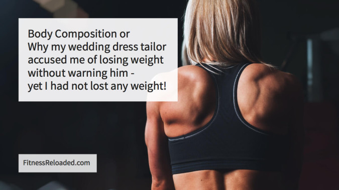Body Composition: The Scale Says You’re Fatter? Not Necessarily.