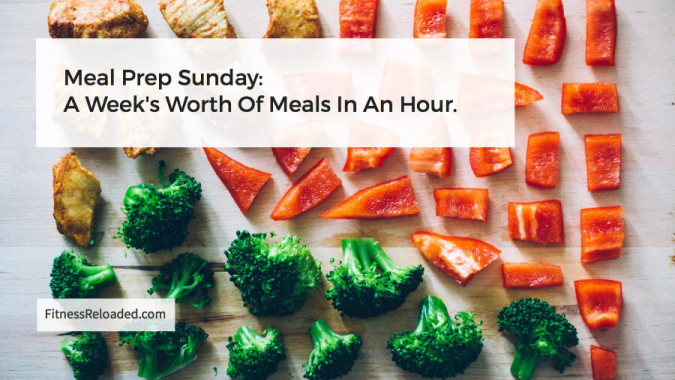 Meal Prep Sunday: A Week’s Worth Of Meals In An Hour.
