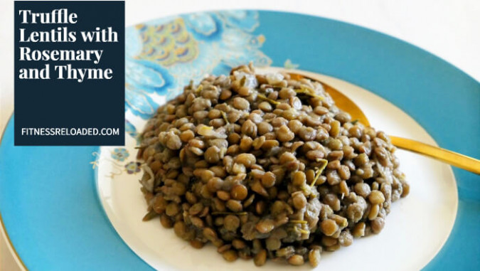 Extra Luxurious Truffle Lentils So Good They Make You Want To Binge Healthy!