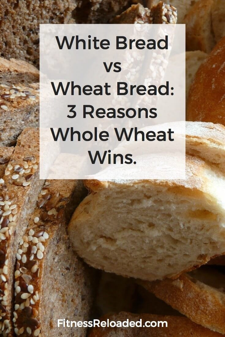 white bread vs whole wheat bread