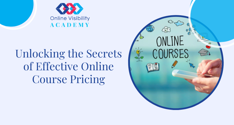 Unlocking the Secrets of Effective Online Course Pricing
