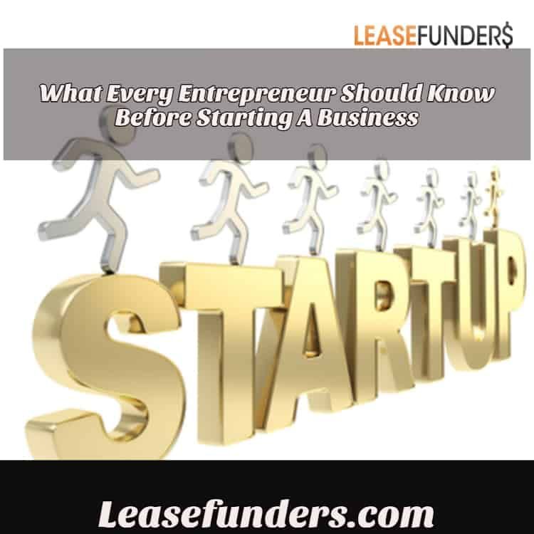 What Every Entrepreneur Should Know Before Starting A Business