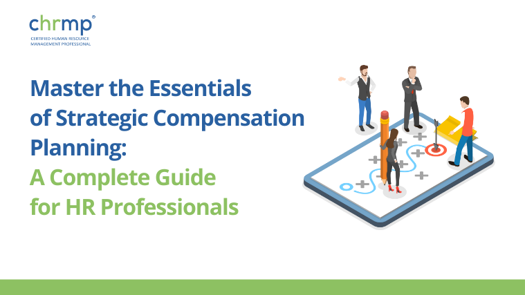 Master the Essentials of Strategic Compensation Planning