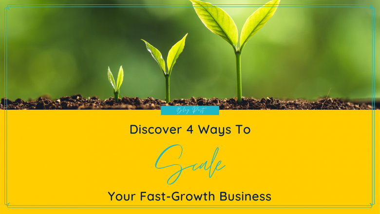 Discover 4 Ways To Scale Your Fast-Growth Service-Based Small Business | Natalie Campbell blog image 4 ways to scale your fast growth business | Natalie Campbell