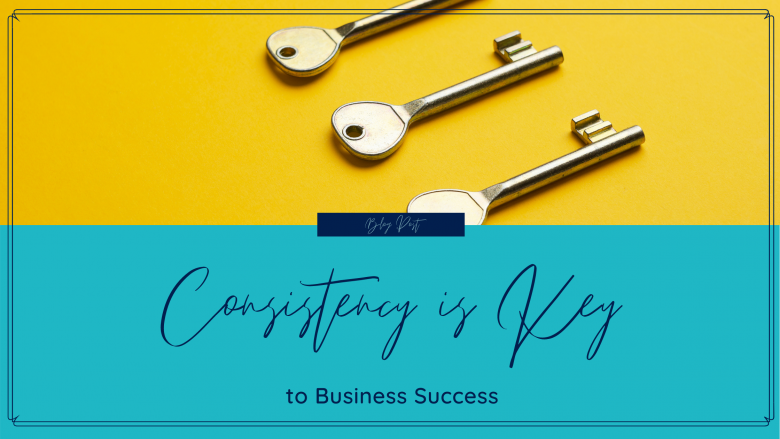 Consistency is Key to Business Success | Natalie Campbell blog image consistency is key to business success | Natalie Campbell