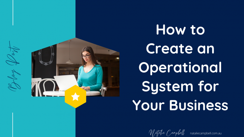 How to Create an Operational System for Your Business | Natalie Campbell Blog image | Create Operational Systems | Natalie Campbell