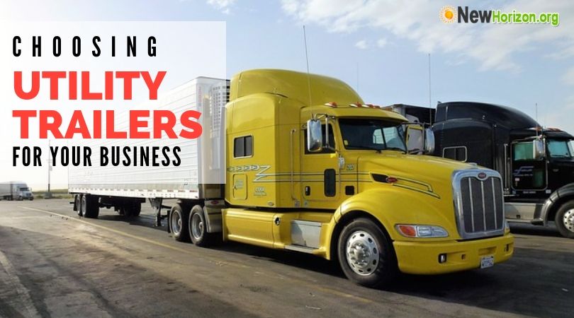 Choosing Utility Trailers For Your Business