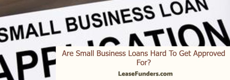 Are small business loans hard to get