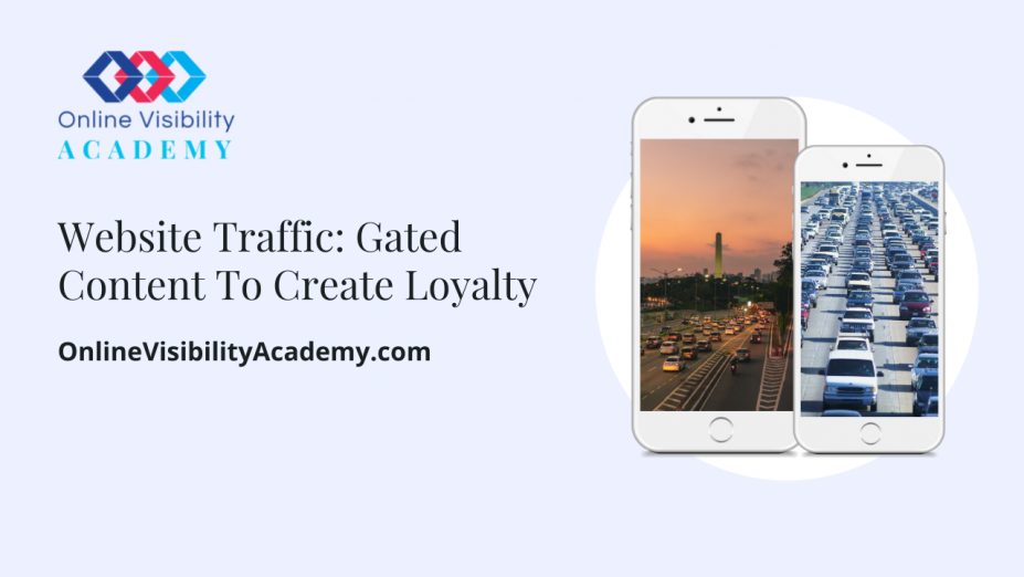 Website Traffic: Gated Content To Create Loyalty