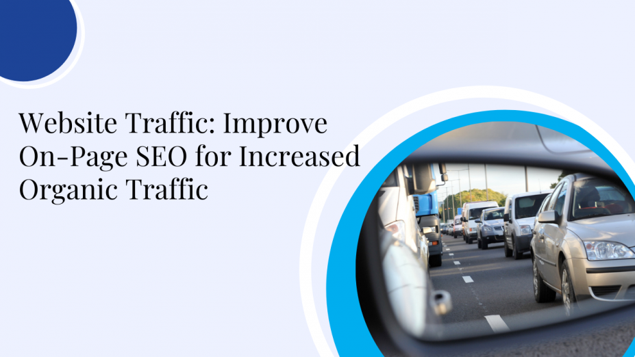 Website Traffic Improve On-Page SEO for Increased Organic Traffic Website Traffic: Improve On-Page SEO for Increased Organic Traffic