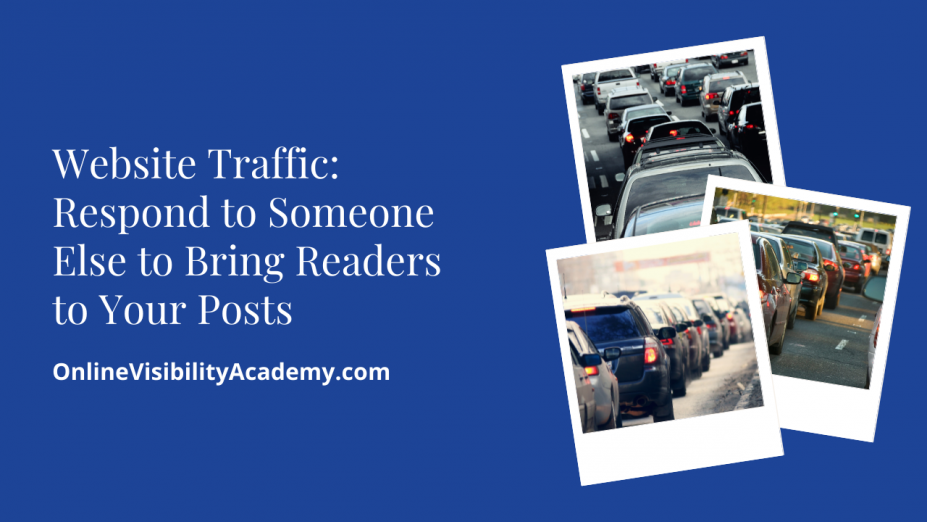 Website Traffic: Respond to Someone Else to Bring Readers to Your Posts